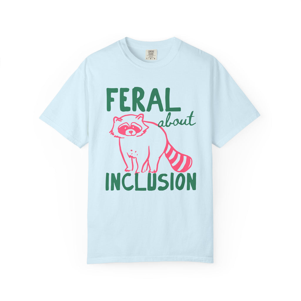 Feral About Inclusion Shirt