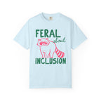 Feral About Inclusion Shirt