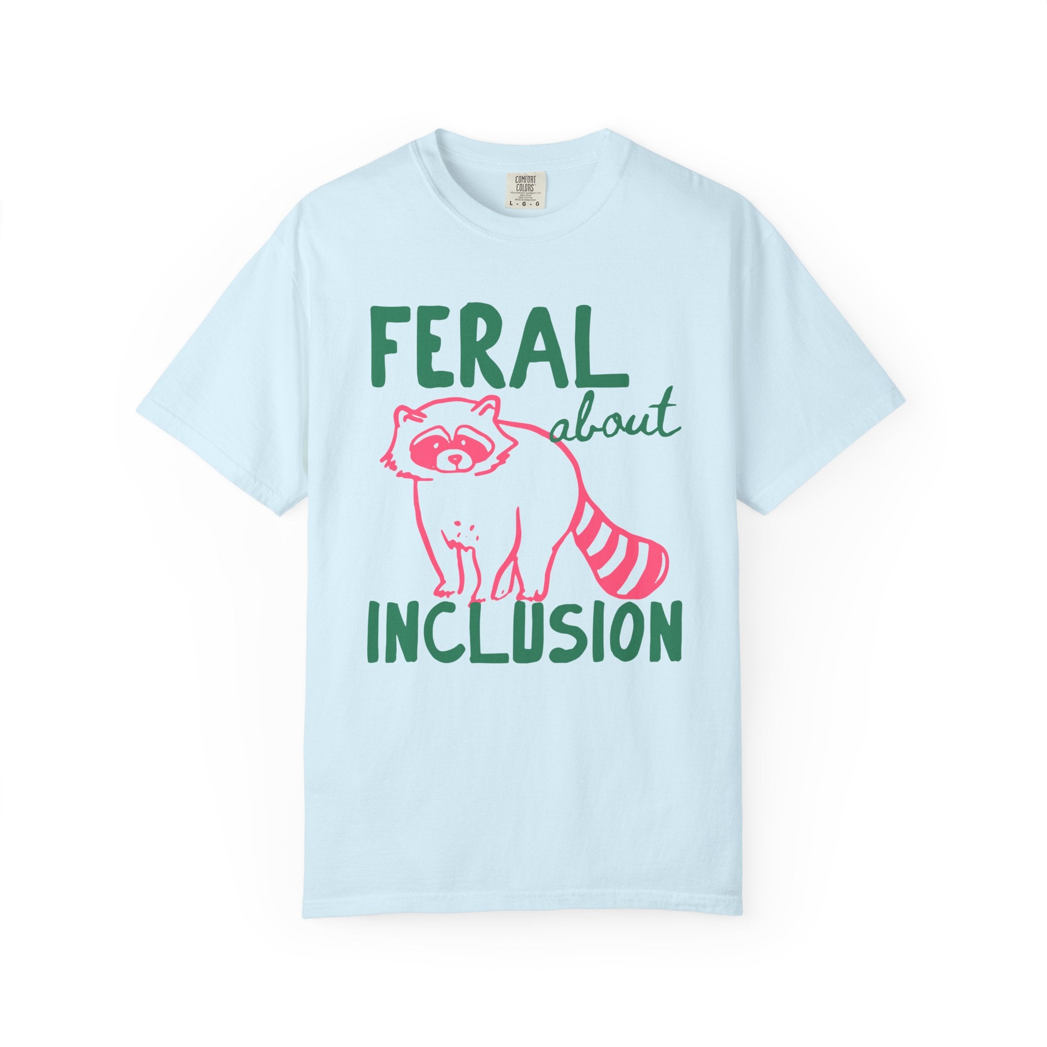 Feral About Inclusion Shirt