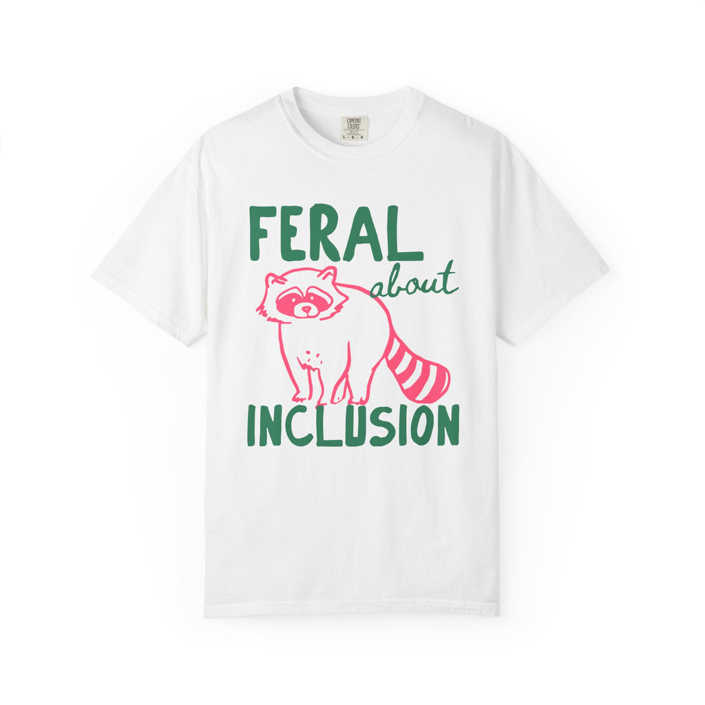 Feral About Inclusion Shirt