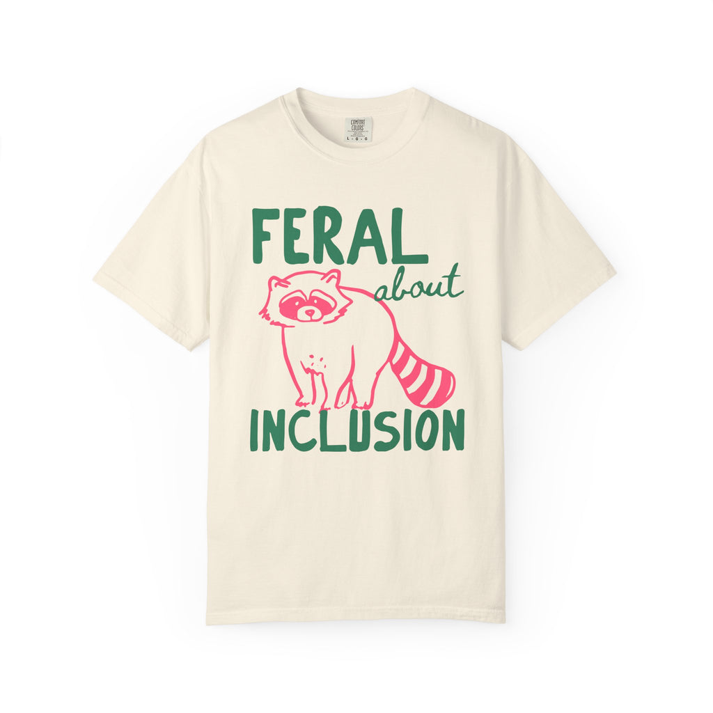 Feral About Inclusion Shirt
