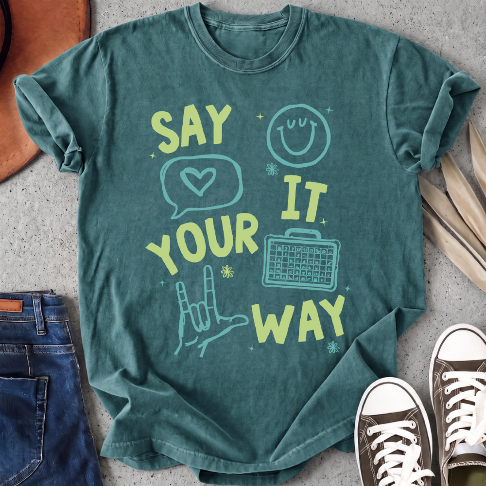 Say It Your Way T-Shirt