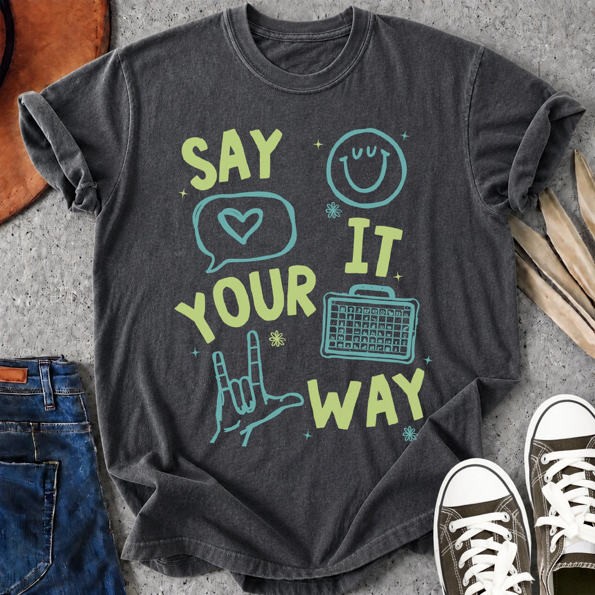 Say It Your Way T-Shirt