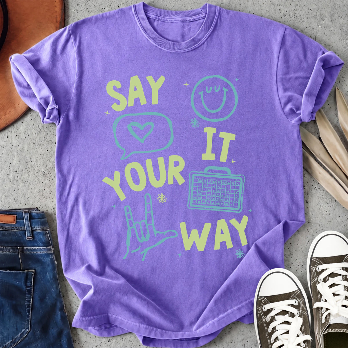 Say It Your Way T-Shirt