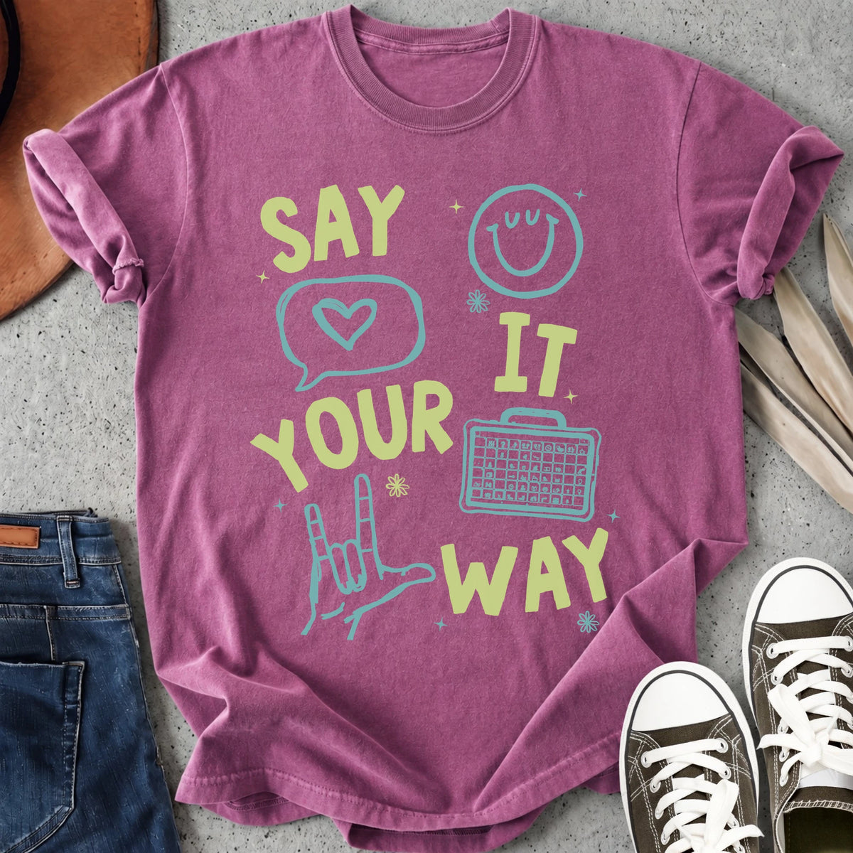 Say It Your Way T-Shirt
