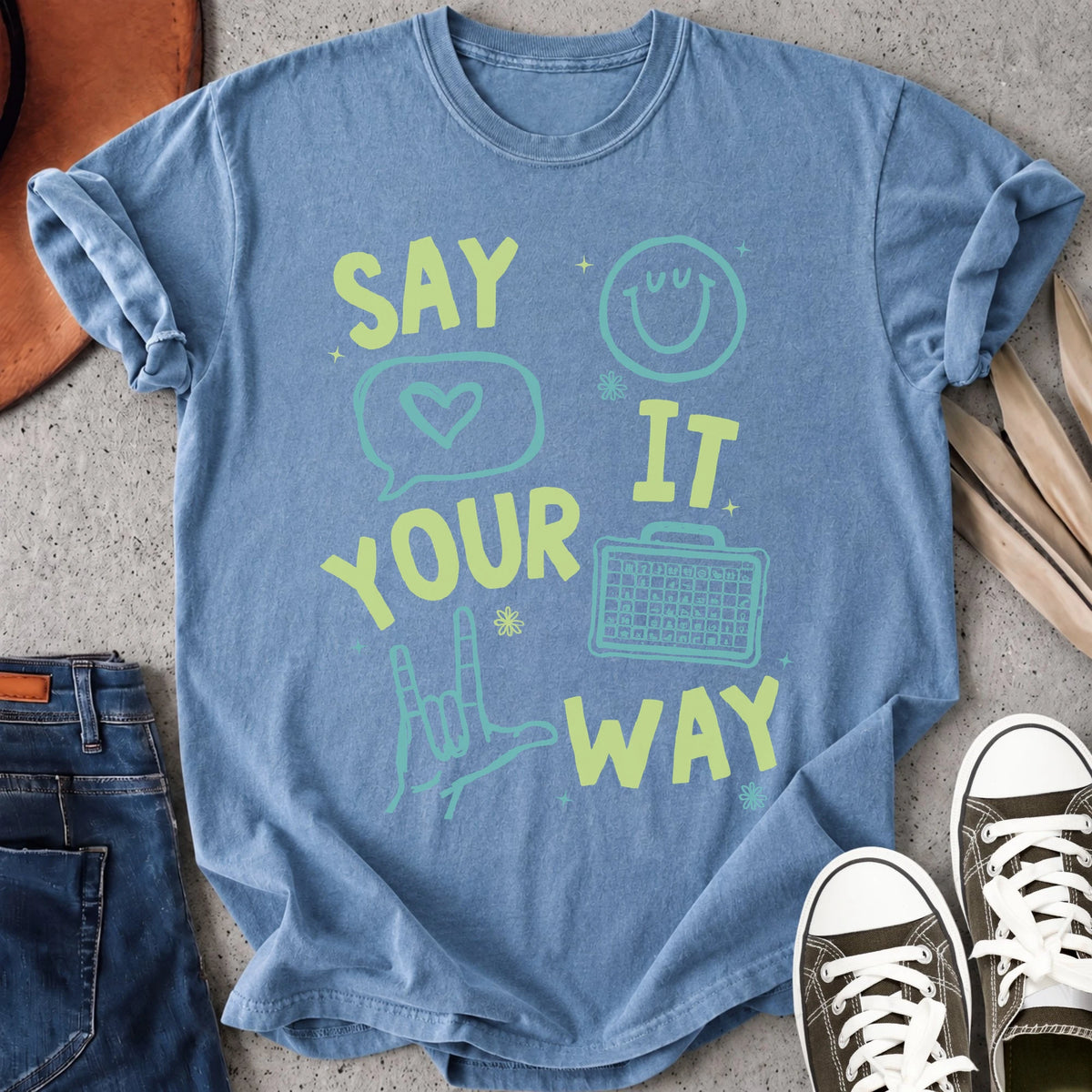 Say It Your Way T-Shirt