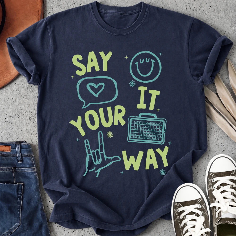 Say It Your Way T-Shirt